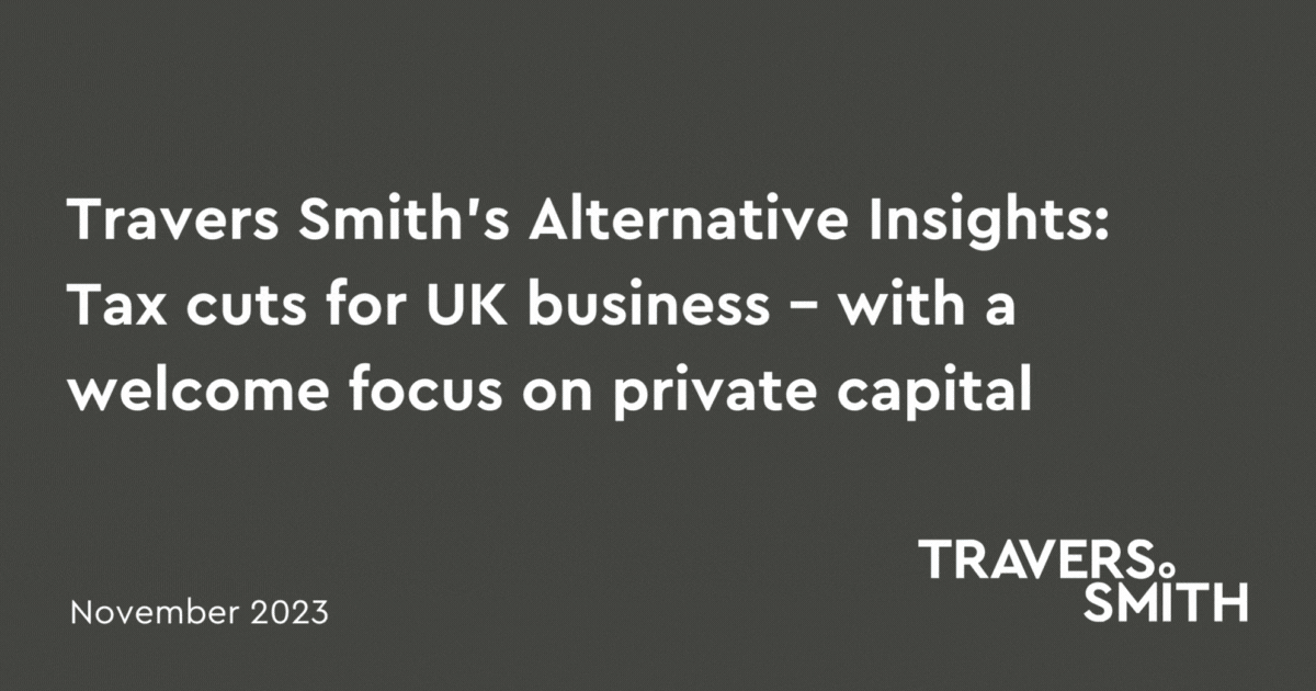 Travers Smith's Alternative Insights Tax cuts for UK business and a