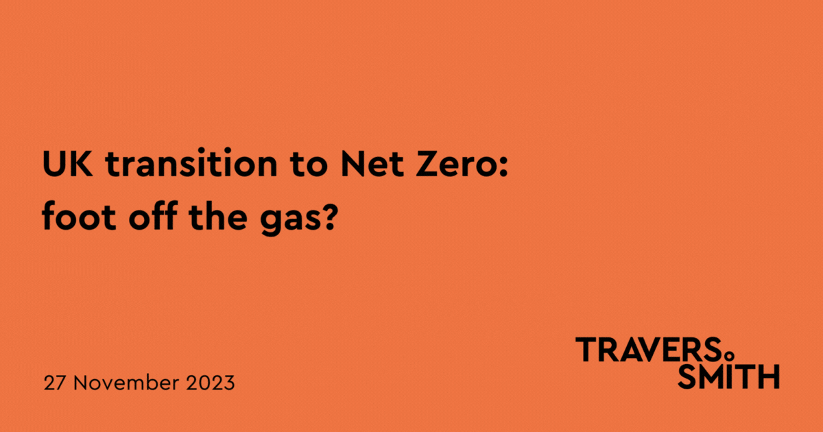 UK transition to Net Zero foot off the gas? Travers Smith